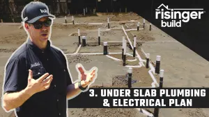 The Risinger Build Episode 3 - Under Slab Plumbing & Electrical Plan